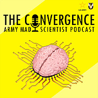 The Convergence - The Army's Mad Scientist Podcast