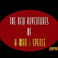 The New Adventures of K-Man & Spence