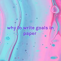 why to write goals in paper : science of goal setting : paper mai goals ko kyu likhe : psycho sarva