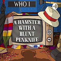 A Hamster With a Blunt Penknife - a Doctor Who Commentary podcast