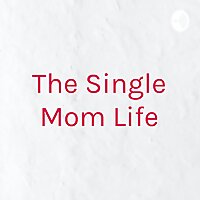 The Single Mom Life