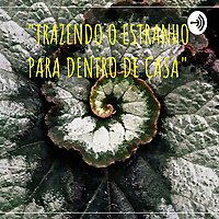 "TRAZENDO O ESTRANHO PARA DENTRO DE CASA"