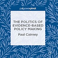 The Politics of Evidence-Based Policymaking (Professor Paul Cairney)