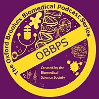 The Oxford Brookes Biomedical Podcast Series- OBBPS