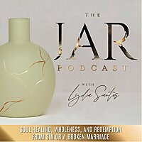 The Jar Podcast | Christian Marriage, Communication, Betrayal, Divorce, Separation