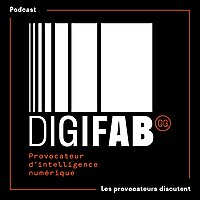 🎙Digifab QG : Les provocateurs discutent !