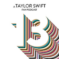 13: A Taylor Swift Fan Podcast