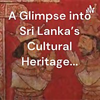 A Glimpse into Sri Lanka's Cultural Heritage...
