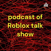 podcast of Roblox talk show