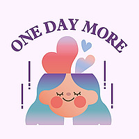 One Day More 再來一天，療癒吧！