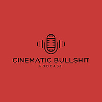 Cinematic Bullshit Podcast - بودكاست هراء سينمائي