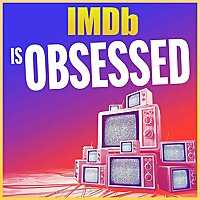 IMDb Is Obsessed