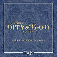 The Mystical City of God in a Year with Fr. Edward Looney