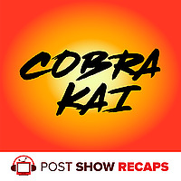Cobra Kai: A Post Show Recap