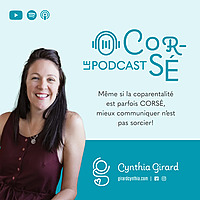 Podcast #CoRsÉ | Mieux communiquer en coparentalité
