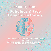 Feck It, Fun, Fabulous & Free Eating Disorder Recovery