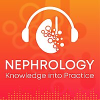Nephrology Knowledge into Practice Podcast