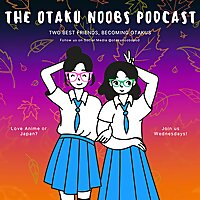 The Otaku Noobs Podcast