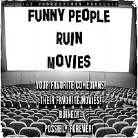 Funny People Ruin Movies