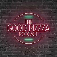 Good PizzZa Podcast