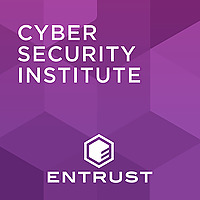 The Cybersecurity Institute Podcast, by Entrust