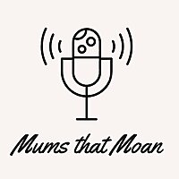 Mums That Moan