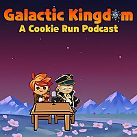 Galactic Kingdom: A Cookie Run Podcast