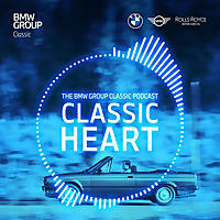 Classic Heart | The BMW Group Classic Podcast