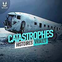 CATASTROPHES • Histoires Vraies