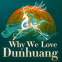 Why We Love Dunhuang