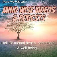 Mind Wise Videos and Podcasts on holistic mental health, healthcare, & well-being