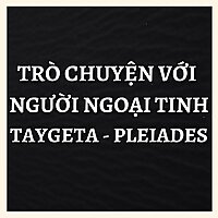 Trò chuyện với người ngoại tinh Taygeta - Pleiades
