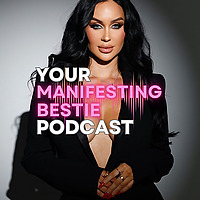 Your Manifesting Bestie Podcast