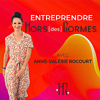 Entreprendre HORS des NORMES, avec Anne-Valérie Rocourt, Business Coach et Mentore pour les femmes entrepreneures atypiques