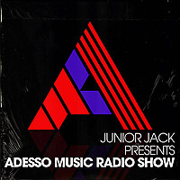 Junior Jack Presents - Adesso Music Radio Show