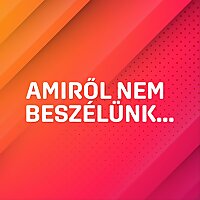 Amiről nem beszélünk...