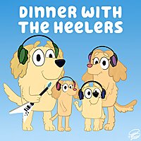 Dinner with the Heelers - A Bluey Podcast