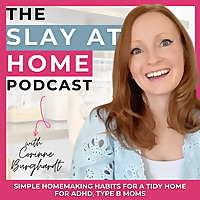 The Slay At Home Podcast | Simple Homemaking Habits For Cleaning, Decluttering, Routines, Habits for Busy Moms
