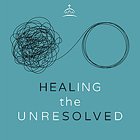 Healing the Unresolved
