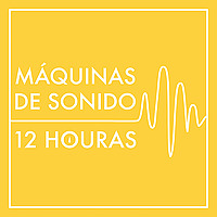Máquinas de Sonido de 12 Horas (sin repeticiones ni atenuaciones)
