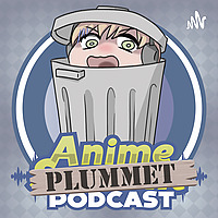 Anime Plummet Podcast