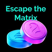 Escape the Matrix