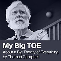 My Big TOE by Thomas Campbell - Unifying Mind and Matter