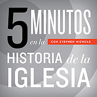 5 Minutos en la Historia de la Iglesia con Stephen Nichols