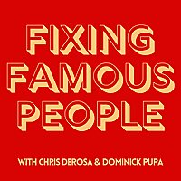 Fixing Famous People with Chris DeRosa & Dominick Pupa