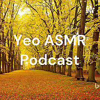 Yeo ASMR Podcast