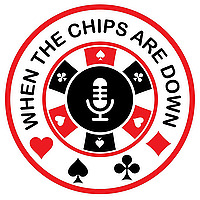 When the Chips are Down: A poker podcast covering the daily grind.