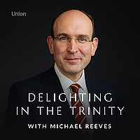 Delighting in the Trinity with Michael Reeves
