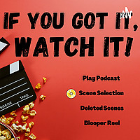 If You Got It, Watch It!