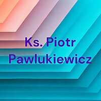 Ks. Piotr Pawlukiewicz